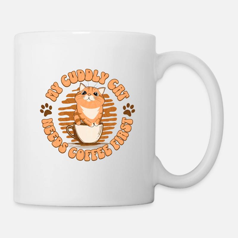 My Cuddly Cat - Needs Coffee First - Tasse - Weiß