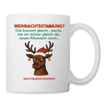Weihnachtsstimmung? Vielleicht doch nicht - Shirt - Tasse - Weiß - Rechts