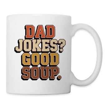 Dad Jokes Good Soup Funny Father Humor - Mug - white - Right