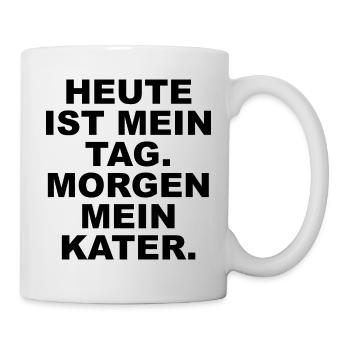 _HEUTE_IST_MEIN_TAG_MORGEN_MEIN_KATER- - Mug - white - Right
