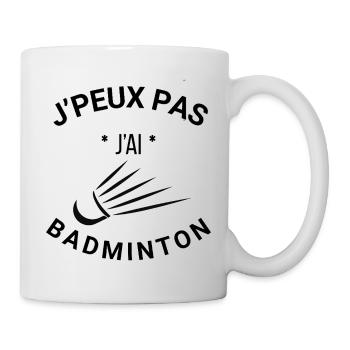 Je peux pas j'ai Badminton - T-Shirt Humour Sport - Mug blanc - blanc - Droite