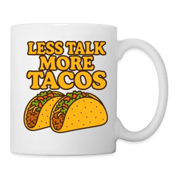 Weniger reden, mehr Tacos - Tasse - Weiß - Rechts