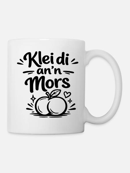 Klei di an mors - Tasse - Weiß