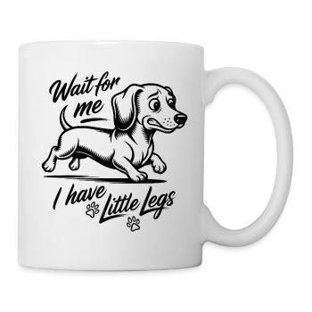 Wait for me I have little legs - Dackel Dachshund - Tasse - Weiß - Rechts