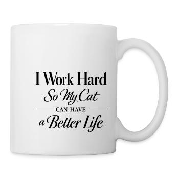 Ich arbeite hart damit meine Katze Luxusleben hat - Tasse - Weiß - Rechts