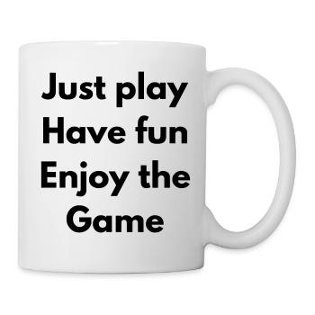 Just Play, have fun, enjoy the game - Mug - white - Right