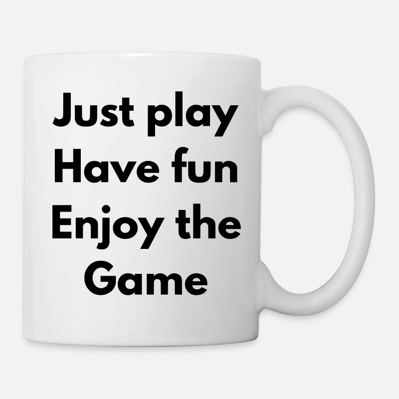 Spiel einfach, hab Spaß, genieße das Spiel - Tasse - Weiß