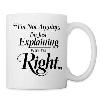 I don't argue, I'm right Cursive - Mug - white - Right