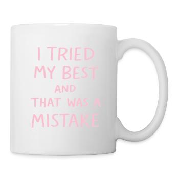 I Tried My Best And That Was A Mistake Funny Quote - Mug - white - Right