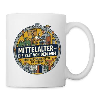 Mittelalter kein WLAN lustiger Spruch - Tasse - Weiß - Rechts