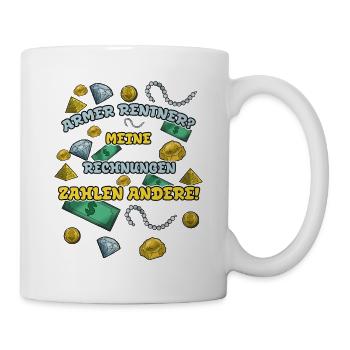 Armer Rentner? Meine Rechnungen zahlen andere! - Tasse - Weiß - Rechts