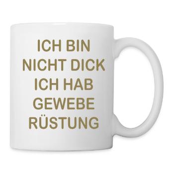 Lustige Sprüche Geweberüstung Nicht Dick - Tasse - Weiß - Rechts