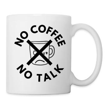Kein Kaffee Kein Gerede Lustige Sarkastische Kaffeedesigns - Tasse - Weiß - Rechts