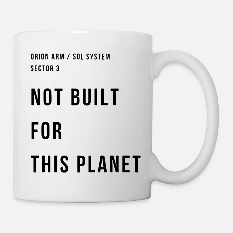 NOT BUILT FOR THIS PLANET - Mug - white
