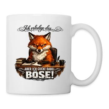 Ich erledige das aber ich gucke dabei böse - Tasse - Weiß - Rechts