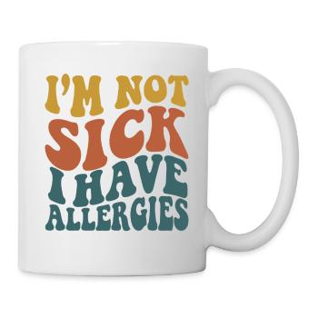 Ich bin nicht krank, ich habe Allergien – Allergiesaison - Tasse - Weiß - Rechts