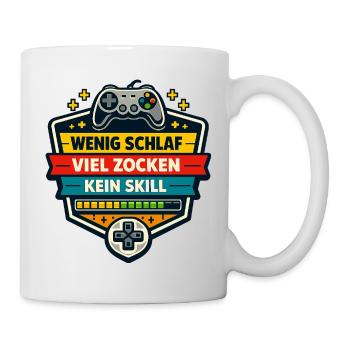 Wenig Schlaf Viel Zocken Kein Skill - Tasse - Weiß - Rechts