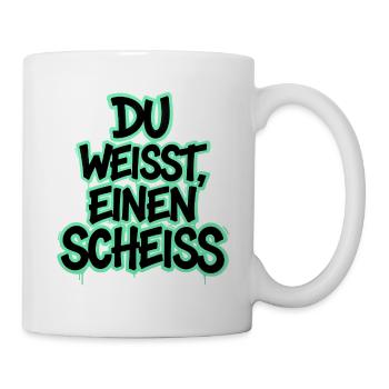 Du weißt, einen Scheiß Graffiti - Tasse - Weiß - Rechts