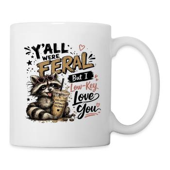 Ihr wart wild, aber ich liebe dich insgeheim, Waschbär-Ic. - Tasse - Weiß - Rechts