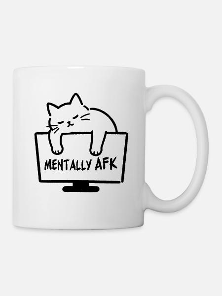 Chatte mental AFK - Tasse - Weiß