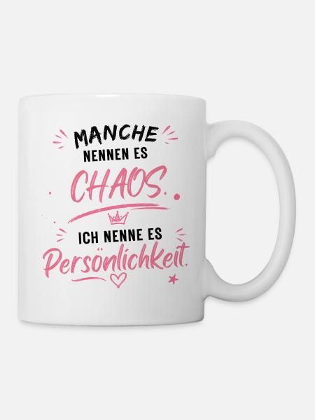 Chaos wird Persönlichkeit - Tasse - Weiß