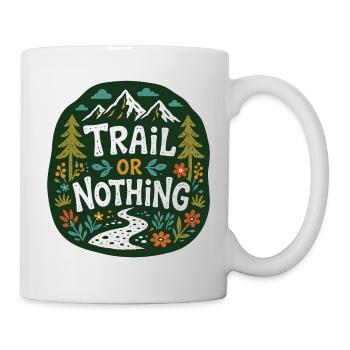 Trail or Nothing Berglauf-Design - Tasse - Weiß - Rechts