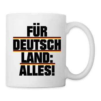 Für Deutschland: Alles! - Tasse - Weiß - Rechts