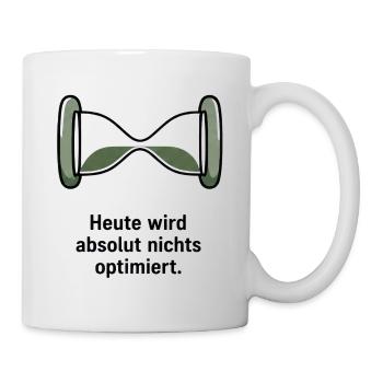 Heute wird absolut nichts optimiert - Tasse - Weiß - Rechts