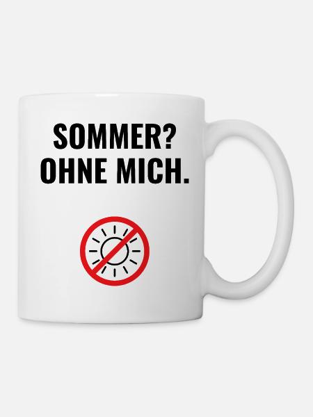 Sommer? Ohne mich. - Tasse - Weiß
