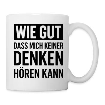 Lustiger Spruch Denken Hören Design - Tasse - Weiß - Rechts
