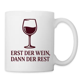 Erst der Wein, Dann der Rest - Tasse - Weiß - Rechts