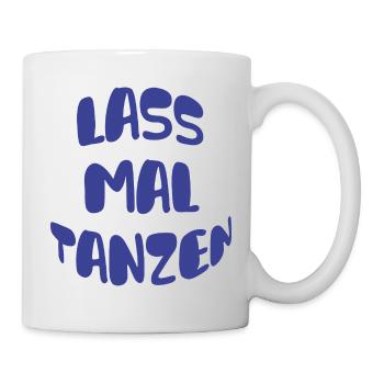 Lass mal Tanzen! - Tasse - Weiß - Rechts
