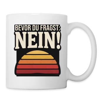 Bevor du fragst Nein Vintage Sprüche - Tasse - Weiß - Rechts