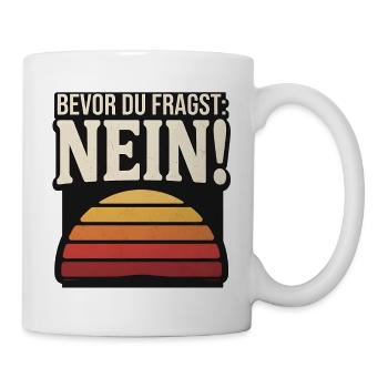Bevor du fragst Nein retro Sunset - Tasse - Weiß - Rechts