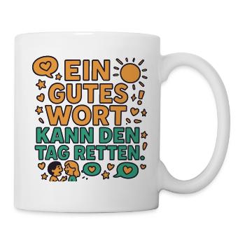 Gutes Wort rettet den Tag - Tasse - Weiß - Rechts