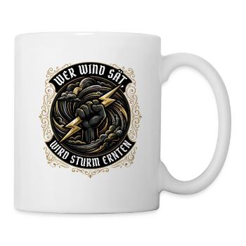 Wer Wind sät, wird Sturm ernten - Tasse - Weiß - Rechts