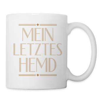 Mein Letztes Hemd Steuern Steuerzahler Inflation - Tasse - Weiß - Rechts