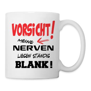 Vorsicht Nerven liegen blank Burn Out Sprüche Fun - Tasse - Weiß - Rechts