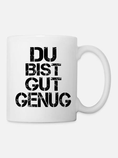 Du bist gut genug - Tasse - Weiß