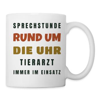 Tierarzt Sprechstunde rund um die Uhr - Spruch - Tasse - Weiß - Rechts