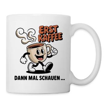 Erst Kaffee - Tasse - Weiß - Rechts