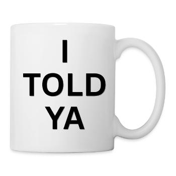 Ich habe es dir gesagt - Herausforderer inspiriert - Tasse - Weiß - Rechts