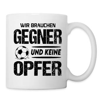 Fußball Fussball Brauchen Gegner und keine Opfer - Tasse - Weiß - Rechts