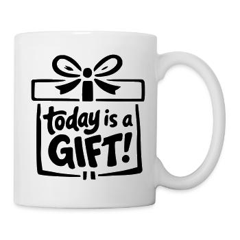 Today is a Gift - Tasse - Weiß - Rechts
