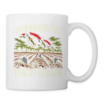 Wer Bomben sät, erntet Gräber - Tasse - Weiß - Rechts
