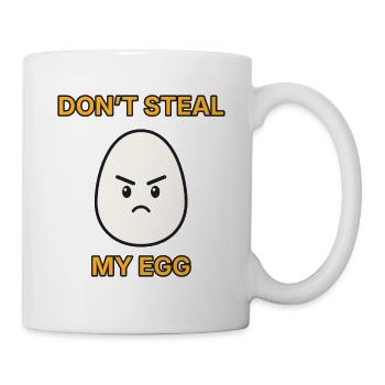 Don’t steal my egg – wütendes Ei lustiger Spruch - Tasse - Weiß - Rechts