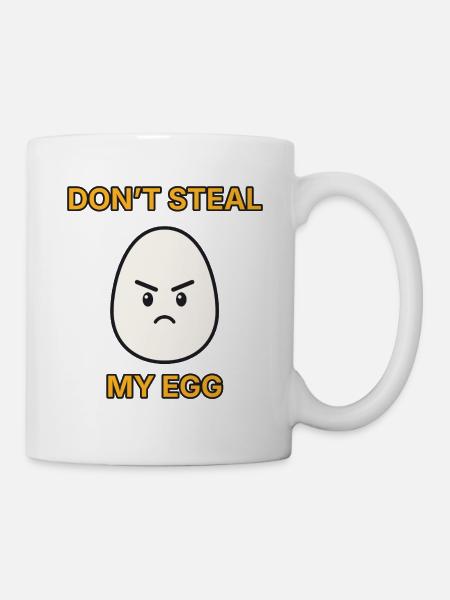 Don’t steal my egg – wütendes Ei lustiger Spruch - Tasse - Weiß