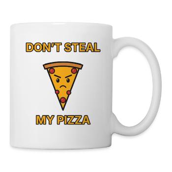 Pizza – Don’t steal my pizza – lustiger Spruch - Tasse - Weiß - Rechts