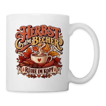 Herbst im Becher Ruhe im Kopf | Cozy Kaffee Spruch - Tasse - Weiß - Rechts