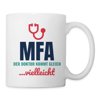 MFA – Der Doktor kommt gleich … vielleicht - Tasse - Weiß - Rechts